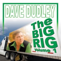 Dave Dudley - The Big Rig (7CD Set)  Disc 1